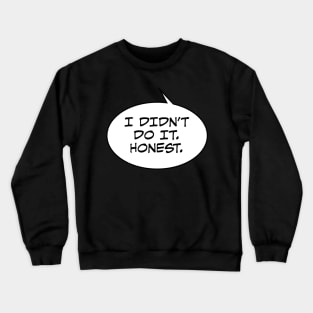 Honest I Didn't Do It Crewneck Sweatshirt